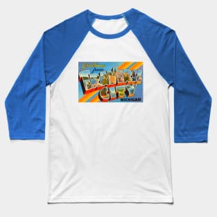 Greetings from Traverse City, Michigan - Vintage Large Letter Postcard Baseball T-Shirt